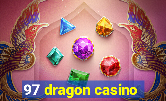 97 dragon casino